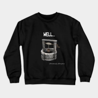 Well... Crewneck Sweatshirt